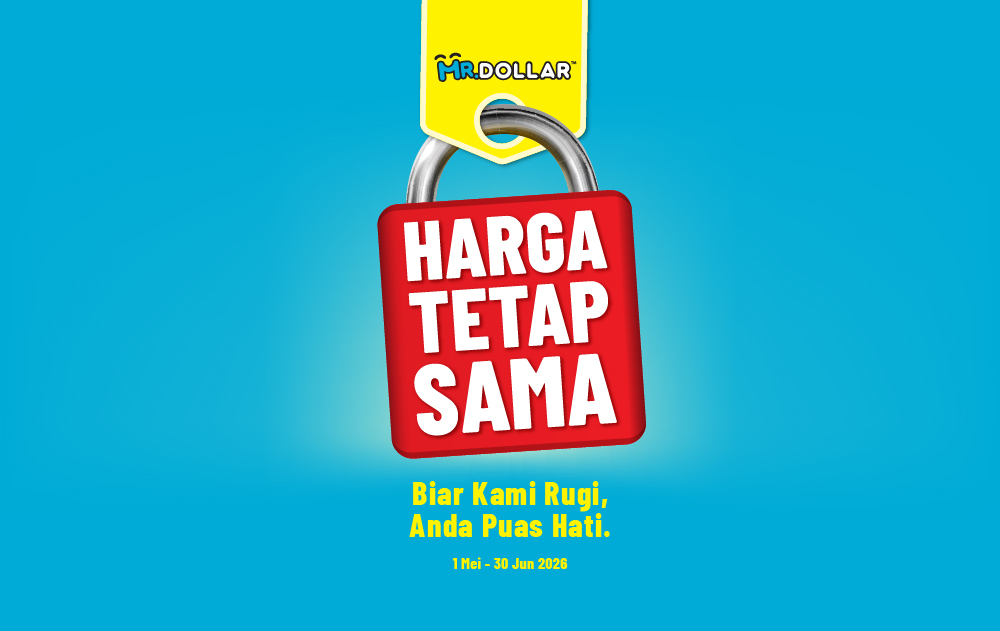 MR.DOLLAR Harga Tetap Sama. Biar Kami Rugi, Anda Puas Hati. Dari 1 Mei hingga 30 Jun 2026.